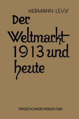 Der Weltmarkt 1913 Und Heute [German] 3663155773 Book Cover