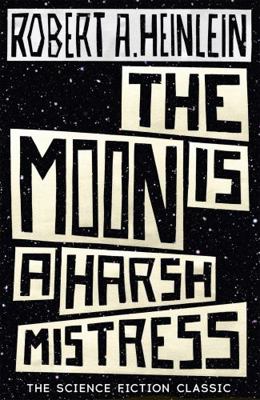 Moon Is A Harsh Mistress 1473616123 Book Cover