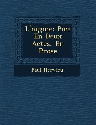 L'�nigme: Pi�ce En Deux Actes, En... 124951276X Book Cover