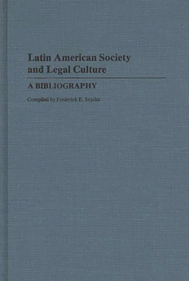 Latin American Society and Legal Culture: A Bib... 0313248583 Book Cover
