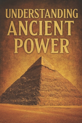 Understanding Ancient Power B0FRZNBQ68 Book Cover