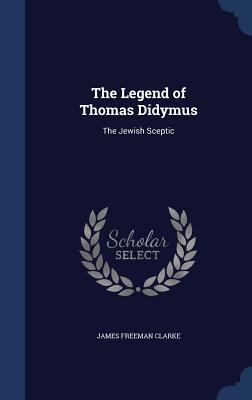 The Legend of Thomas Didymus: The Jewish Sceptic 1296954560 Book Cover