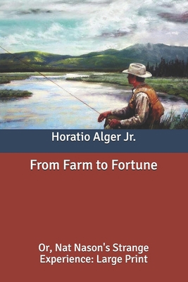 From Farm to Fortune: Or, Nat Nason's Strange E... B087SGS4RK Book Cover