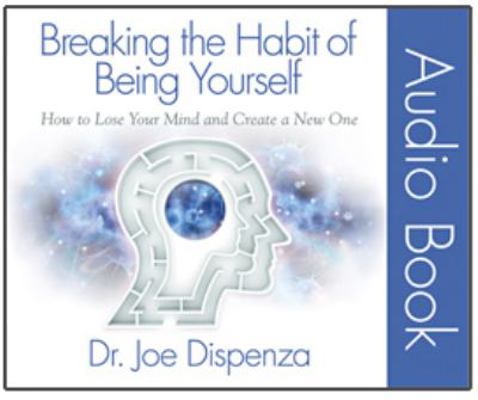 Breaking the Habit of Being Yourself: How to Lo... 0991434862 Book Cover