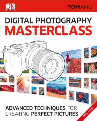 Digital Photography Masterclass: Advanced Photo... 1465457615 Book Cover