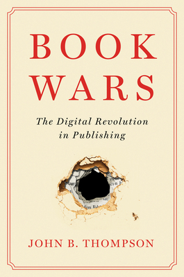 Book Wars: The Digital Revolution in Publishing 1509546782 Book Cover