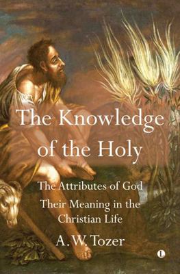 The Knowledge of the Holy: The Attributes of Go... 0718895312 Book Cover