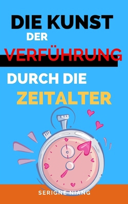 Die Kunst der Verführung durch die Zeitalter [German] B0C9SNQGL4 Book Cover