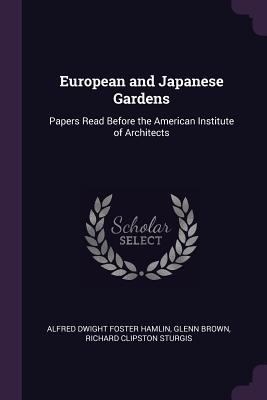 European and Japanese Gardens: Papers Read Befo... 1377722554 Book Cover