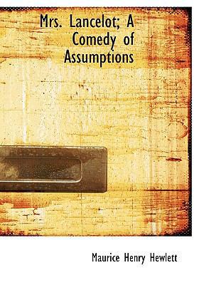 Mrs. Lancelot; A Comedy of Assumptions [Large Print] 1115345354 Book Cover