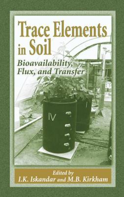 Trace Elements in Soil: Bioavailability, Flux, ... 156670507X Book Cover