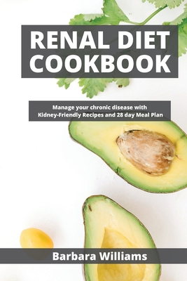 Renal Diet Cookbook: Manage your chronic diseas... 1802100474 Book Cover