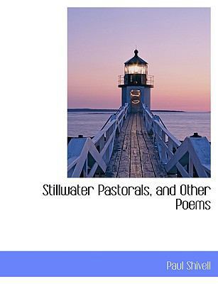 Stillwater Pastorals, and Other Poems [Large Print] 1116957078 Book Cover