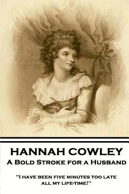 Hannah Cowley - A Bold Stroke for a Husband: "I... 1787373932 Book Cover