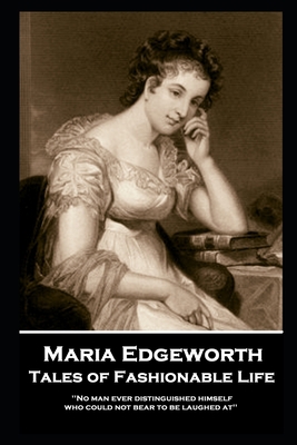 Maria Edgeworth - Tales of Fashionable Life: 'N... 1787806855 Book Cover