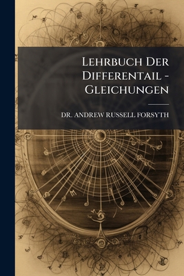 Lehrbuch Der Differentail -Gleichungen [German] 1143656555 Book Cover