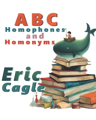 ABC Homophones and Homonyms B0C5YZXYFP Book Cover