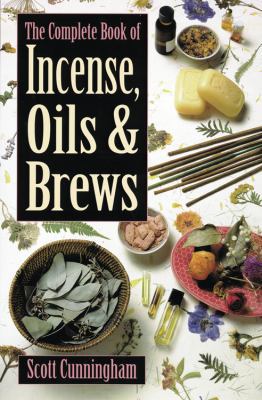 The Complete Book of Incense, Oils and Brews 0875421288 Book Cover