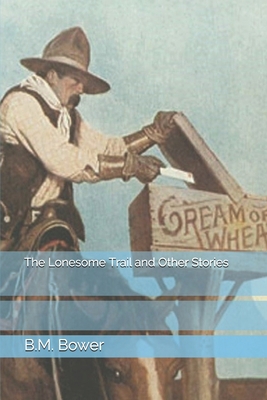 The Lonesome Trail and Other Stories 1693322013 Book Cover