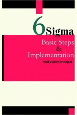 Six Sigma, Basic Steps & Implementation 141844801X Book Cover