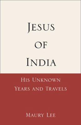 Jesus of India: His Unknown Years and Travels 0738835668 Book Cover