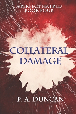 A Perfect Hatred: Collateral Damage B086FXR3WT Book Cover