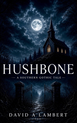 Hushbone: A Southern Gothic Tale B0F671J417 Book Cover