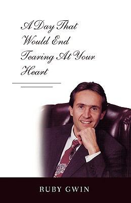A Day That Would End Tearing at Your Heart 1425148964 Book Cover