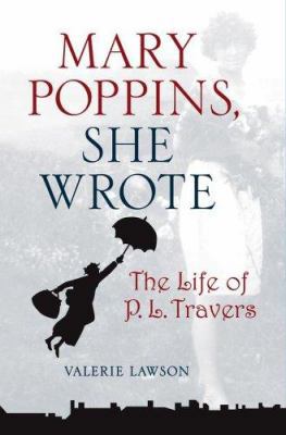 Mary Poppins, She Wrote: The Life of P. L. Travers 0743298160 Book Cover