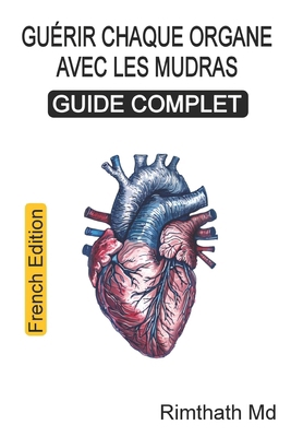 Guérir chaque organe avec les mudras: Guide com... [French] B0FXBHJGV7 Book Cover