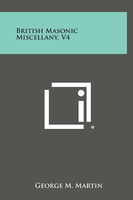 British Masonic Miscellany, V4 1258844095 Book Cover