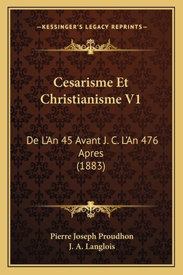 Cesarisme Et Christianisme V1: De L'An 45 Avant... [French] 1168100119 Book Cover