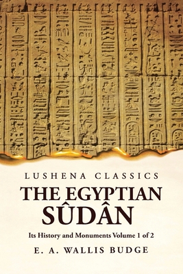 The Egyptian Sûdân Its History and Monuments Vo... 1639236198 Book Cover