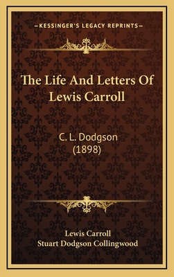 The Life And Letters Of Lewis Carroll: C. L. Do... 1167306902 Book Cover