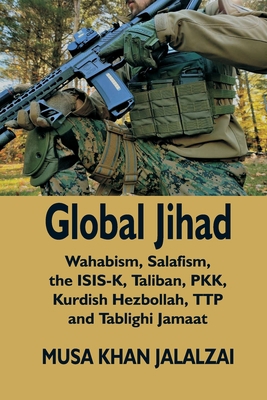 Global Jihad: Wahabism, Salafism, the ISIS-K, T... 9393499683 Book Cover