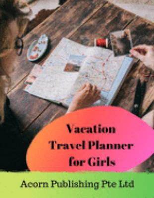 Vacation Travel Planner for Girls 1690748532 Book Cover