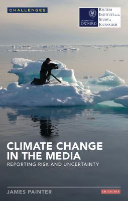 Climate Change in the Media: Reporting Risk and... 1780765886 Book Cover