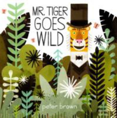 Mr Tiger Goes Wild 1447253256 Book Cover