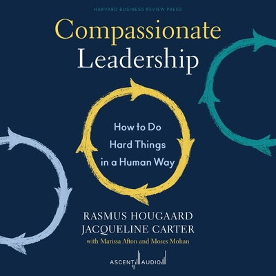 Compassionate Leadership: How to Do Hard Things... B0BDJDGK28 Book Cover