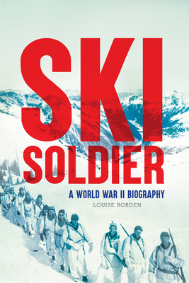 Ski Soldier: A World War II Biography 1629796743 Book Cover