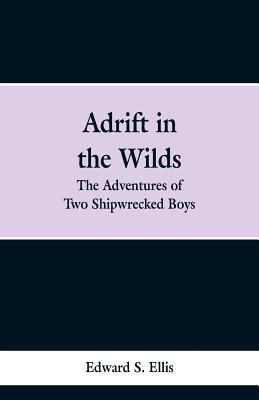 Adrift in the Wilds: The Adventures of Two Ship... 9353298512 Book Cover