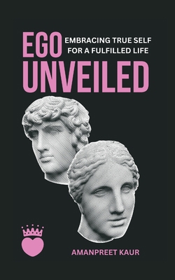 Ego Unveiled Embracing True Self for a Fulfille... 9359258911 Book Cover