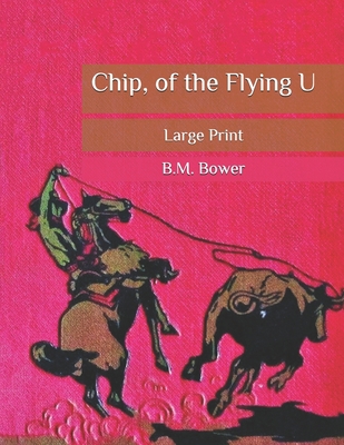 Chip, of the Flying U: Large Print B086PRLYJY Book Cover