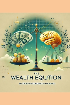 The Wealth Equation: Understanding the Math Beh... B0DP745YLS Book Cover