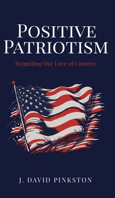 Positive Patriotism: Reigniting Our Love of Cou... 1662892640 Book Cover