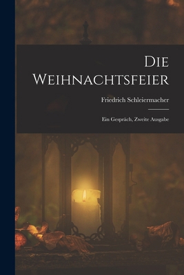 Die Weihnachtsfeier: Ein Gespräch, Zweite Ausgabe [German] 1016702051 Book Cover