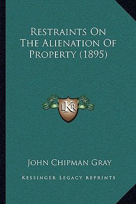 Restraints On The Alienation Of Property (1895) 1164922262 Book Cover