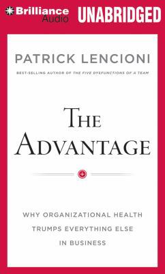 The Advantage: Why Organizational Health Trumps... 1455829226 Book Cover