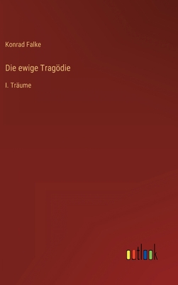 Die ewige Tragödie: I. Träume [German] 3368492233 Book Cover