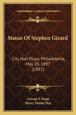 Statue Of Stephen Girard: City Hall Plaza, Phil... 1164868233 Book Cover